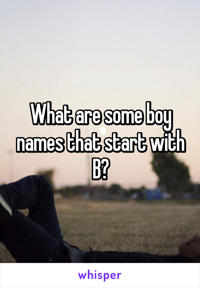 What are some boy names that start with B?