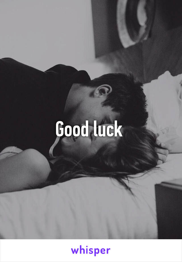 Good luck 