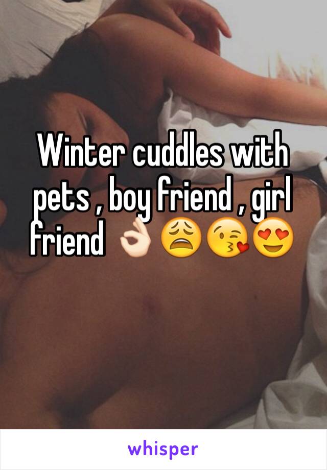 Winter cuddles with pets , boy friend , girl friend 👌🏻😩😘😍 