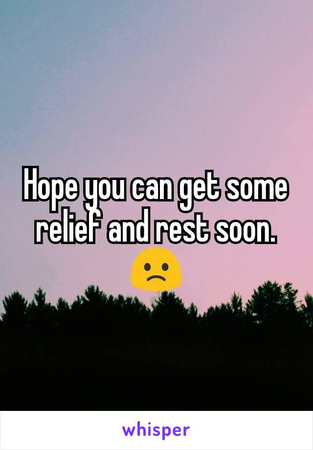 Hope you can get some relief and rest soon. 🙁