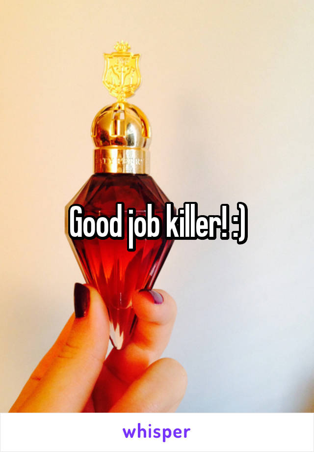 Good job killer! :)