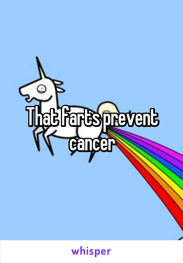 That farts prevent cancer
