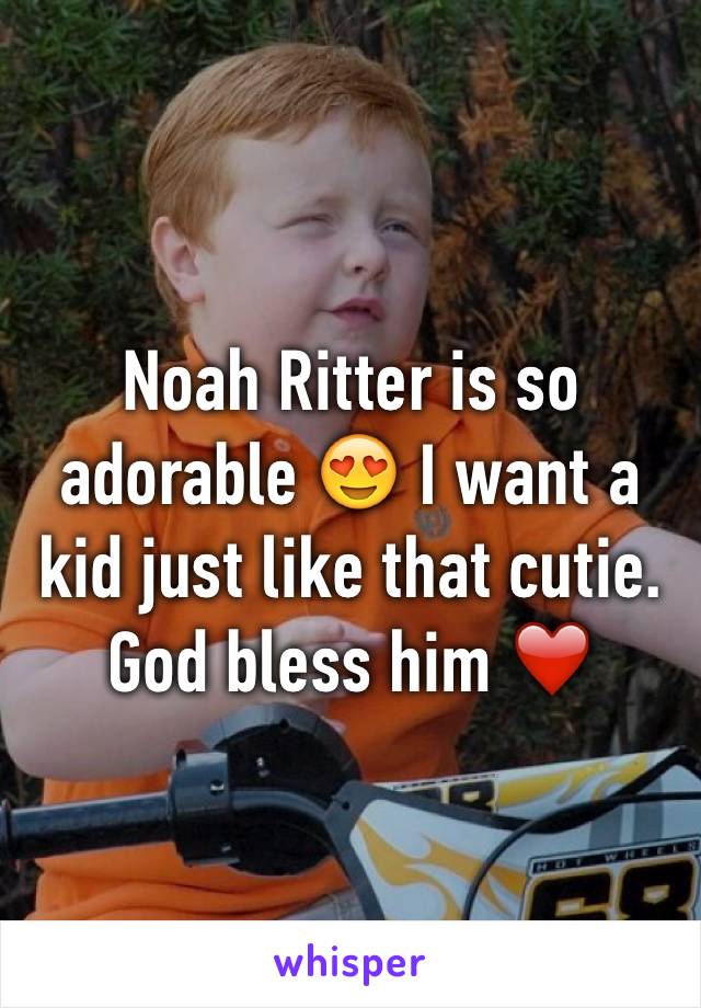 Noah Ritter is so adorable 😍 I want a kid just like that cutie. God bless him ❤️