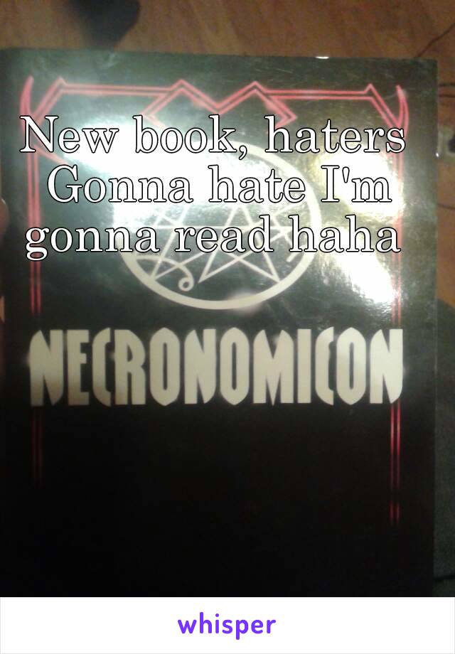 New book, haters Gonna hate I'm gonna read haha 