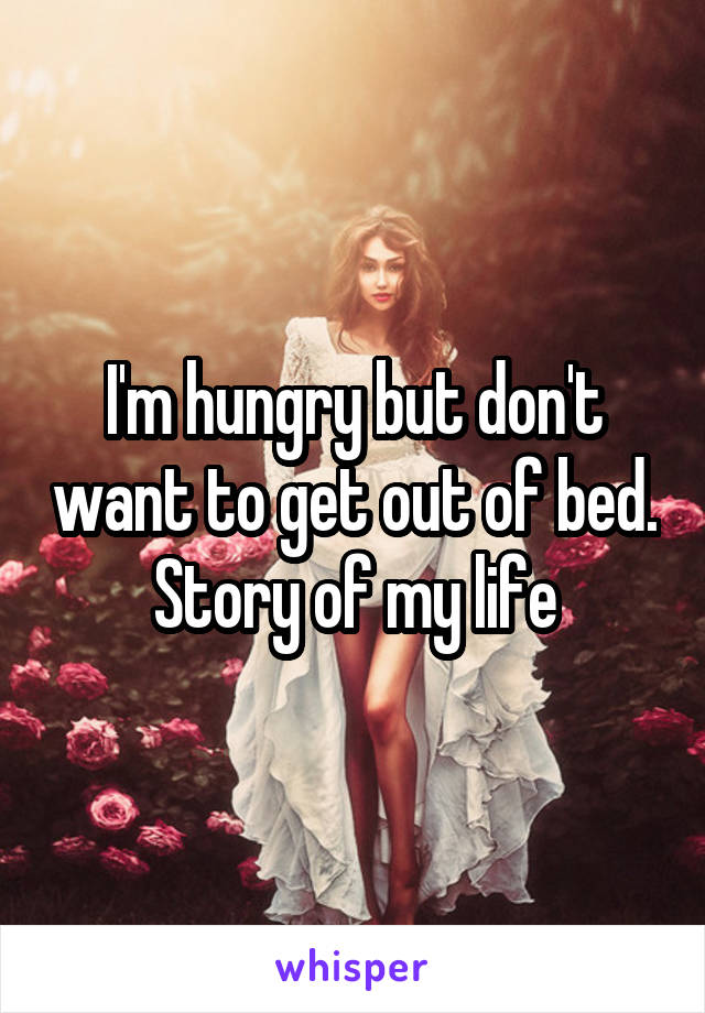 I'm hungry but don't want to get out of bed. Story of my life