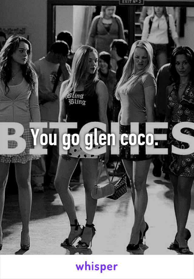 You go glen coco. 