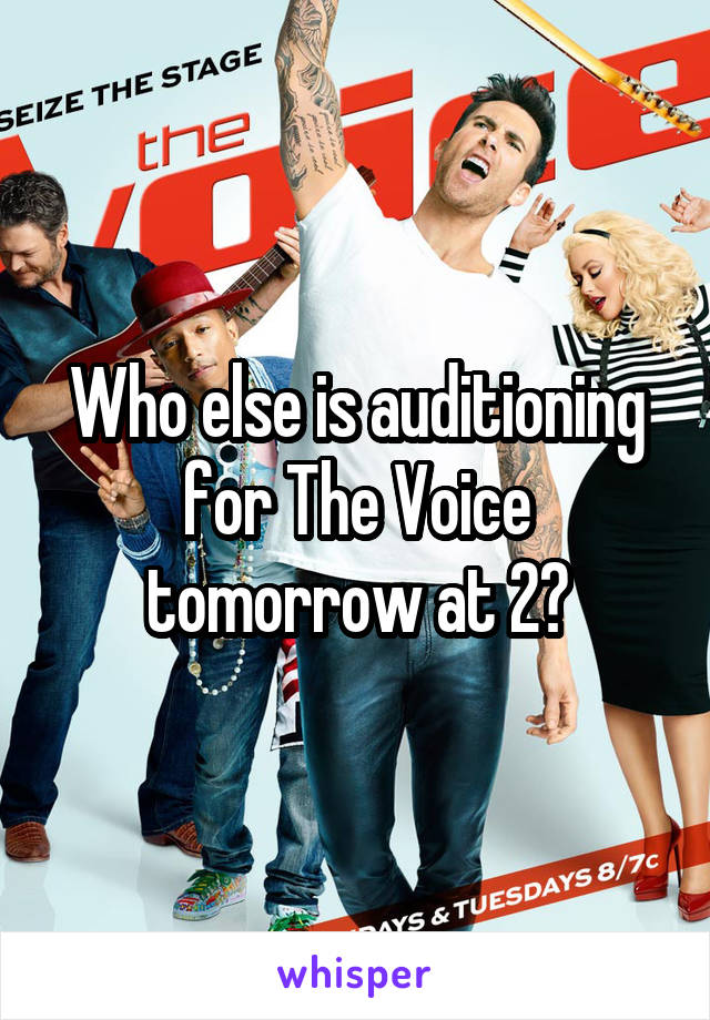 Who else is auditioning for The Voice tomorrow at 2?