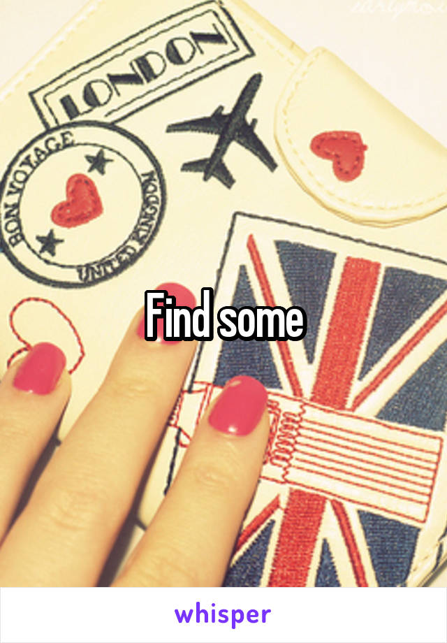 Find some