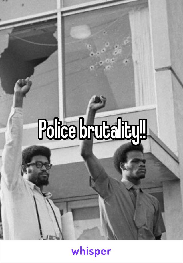 Police brutality!!