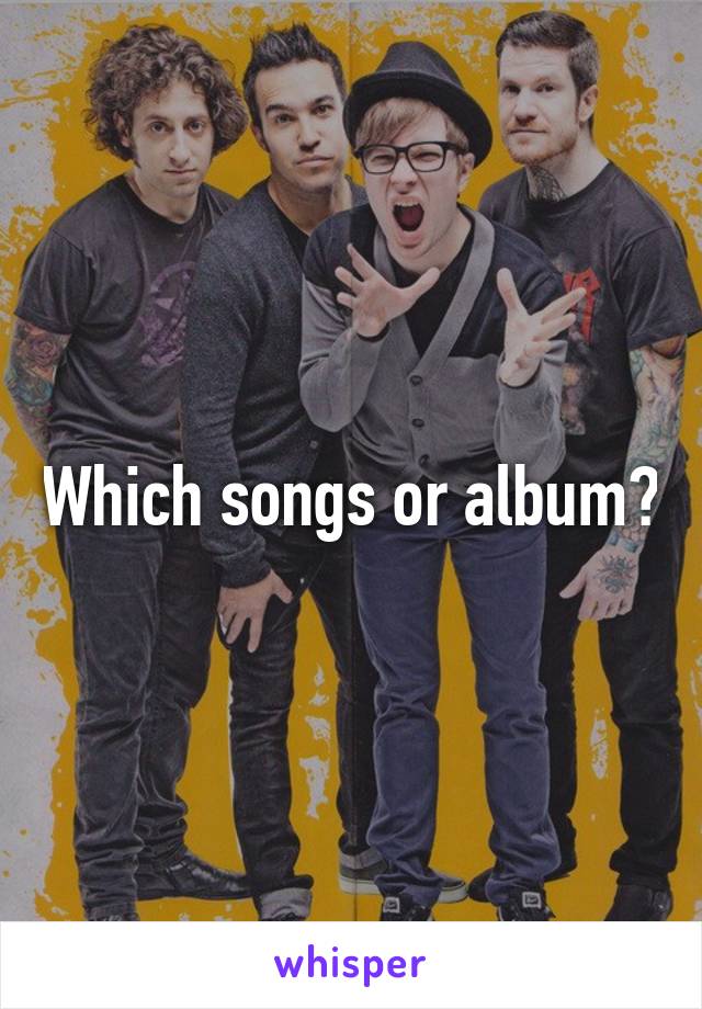 Which songs or album?