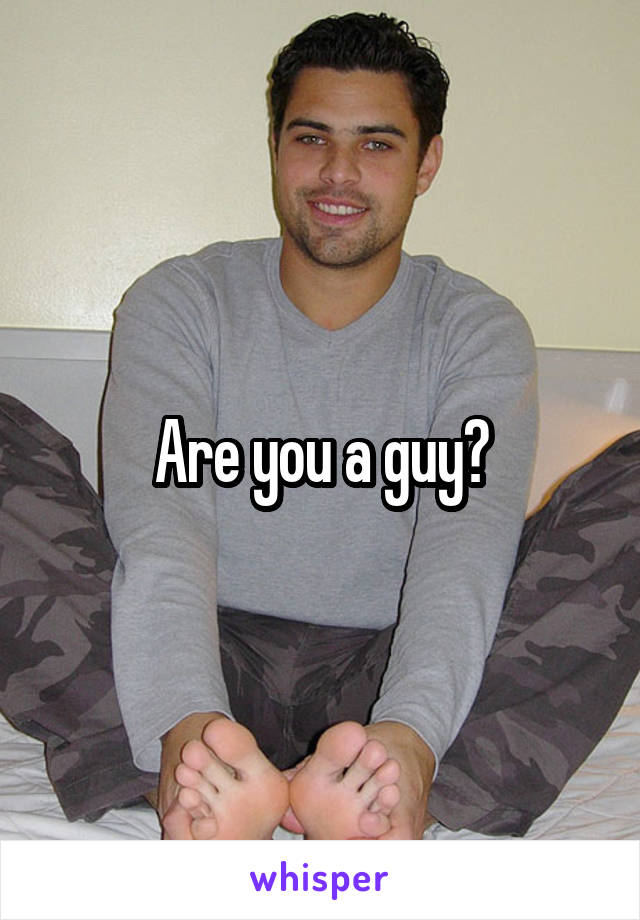 Are you a guy?