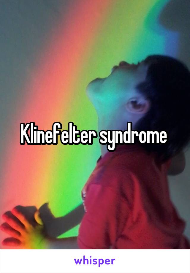 Klinefelter syndrome 