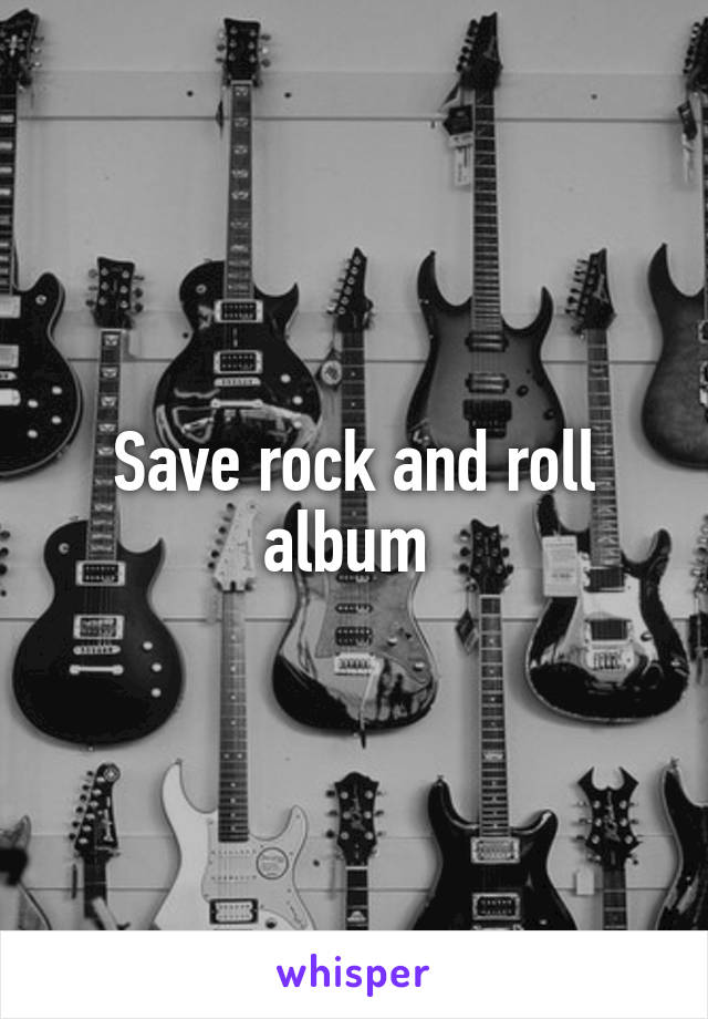 Save rock and roll album 