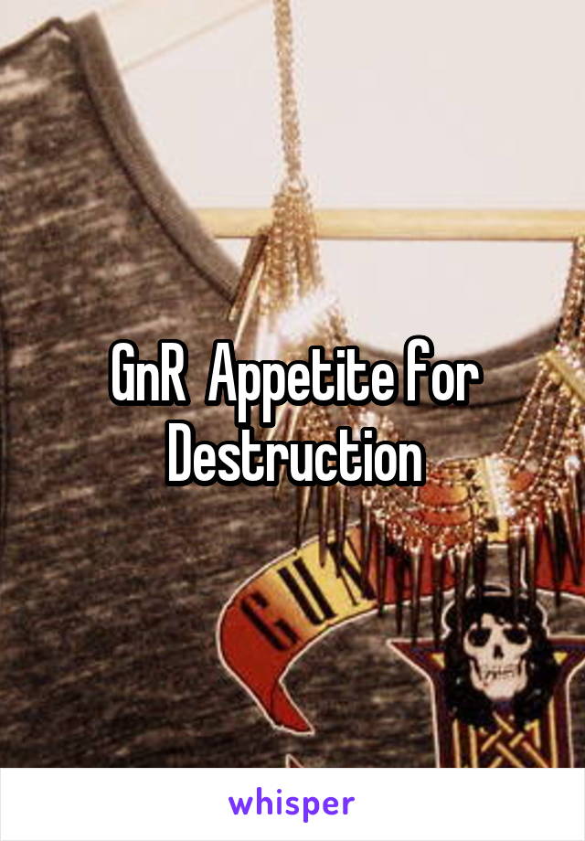 GnR  Appetite for Destruction