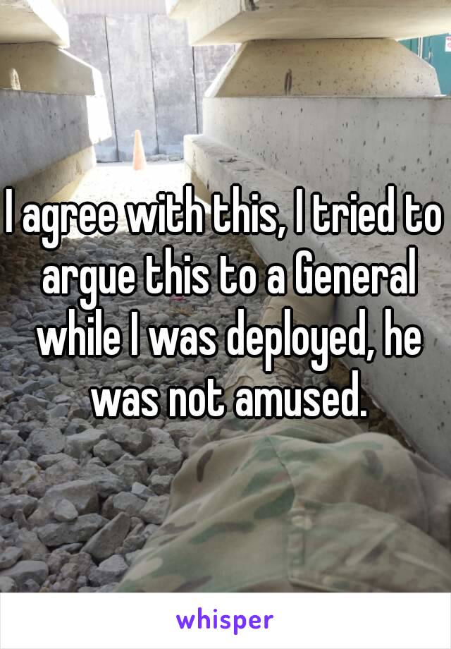 I agree with this, I tried to argue this to a General while I was deployed, he was not amused.