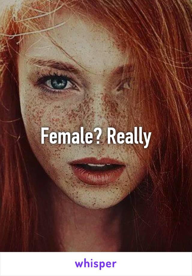 Female? Really