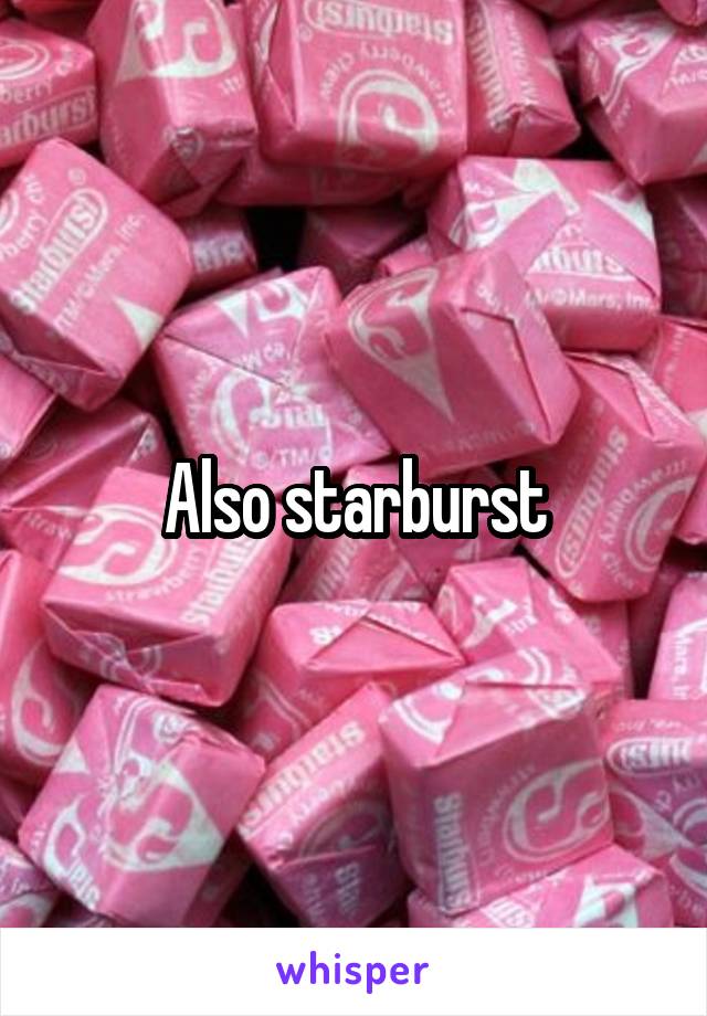 Also starburst