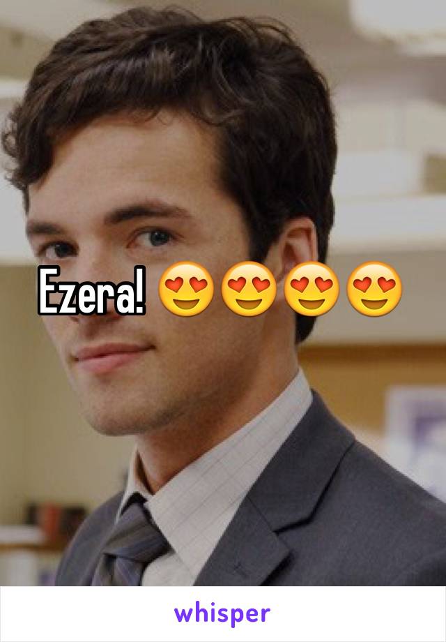 Ezera! 😍😍😍😍