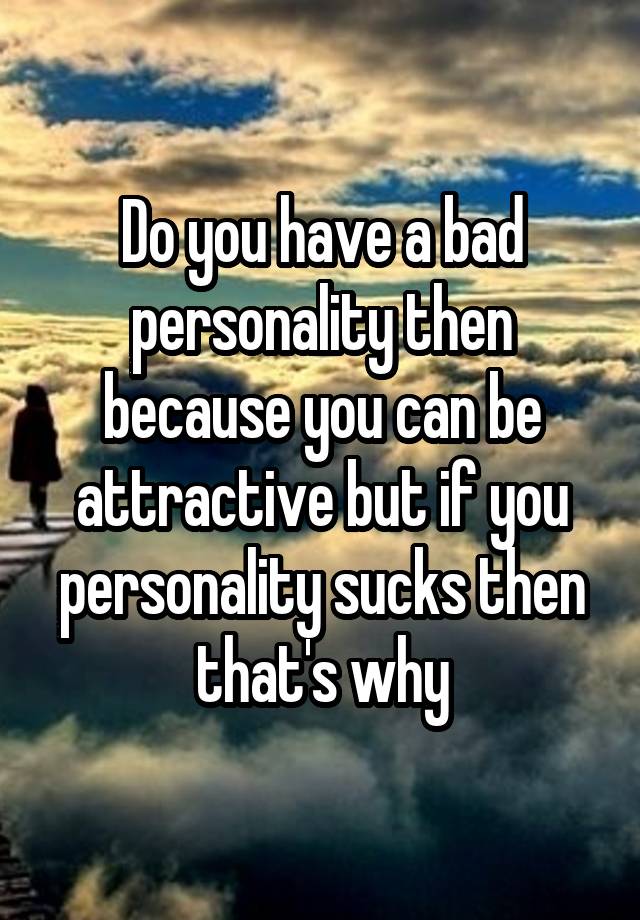 Can You Have A Bad Personality