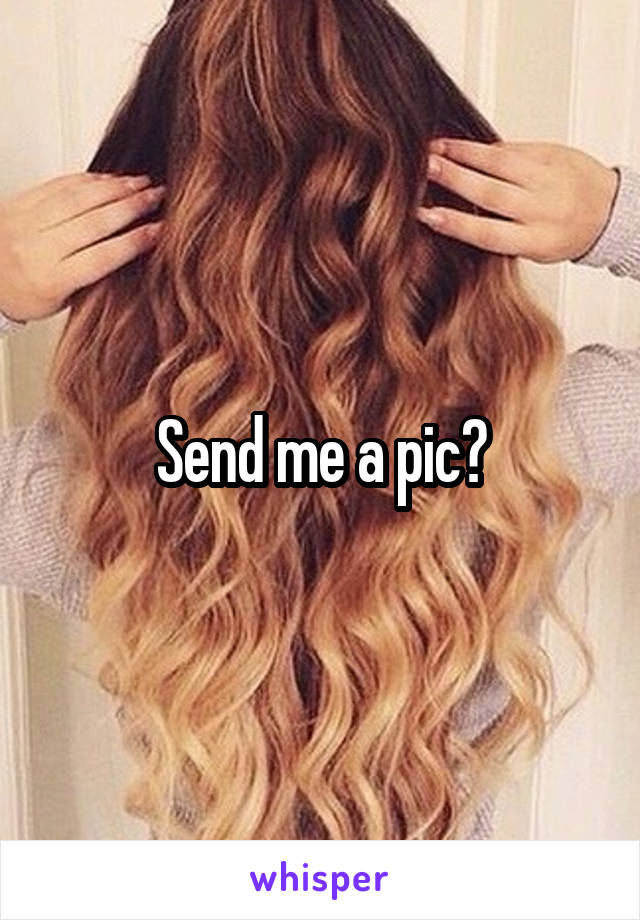 Send me a pic?