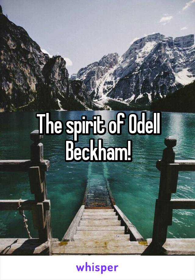 The spirit of Odell Beckham!
