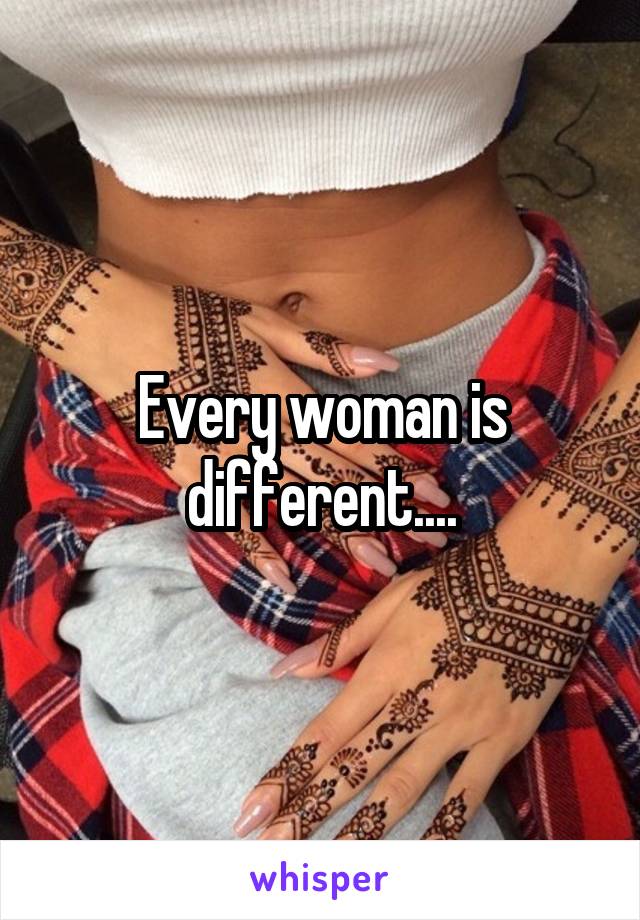 Every woman is different....