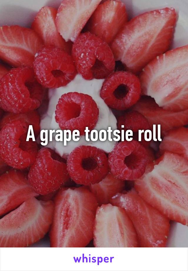 A grape tootsie roll
