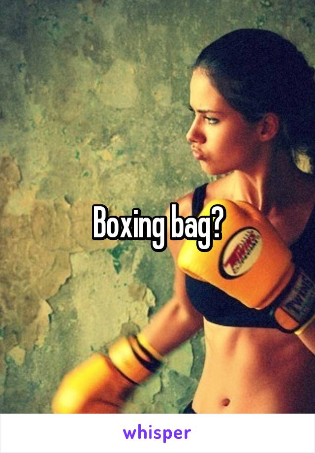 Boxing bag?