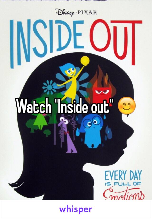 Watch "Inside out" 😊