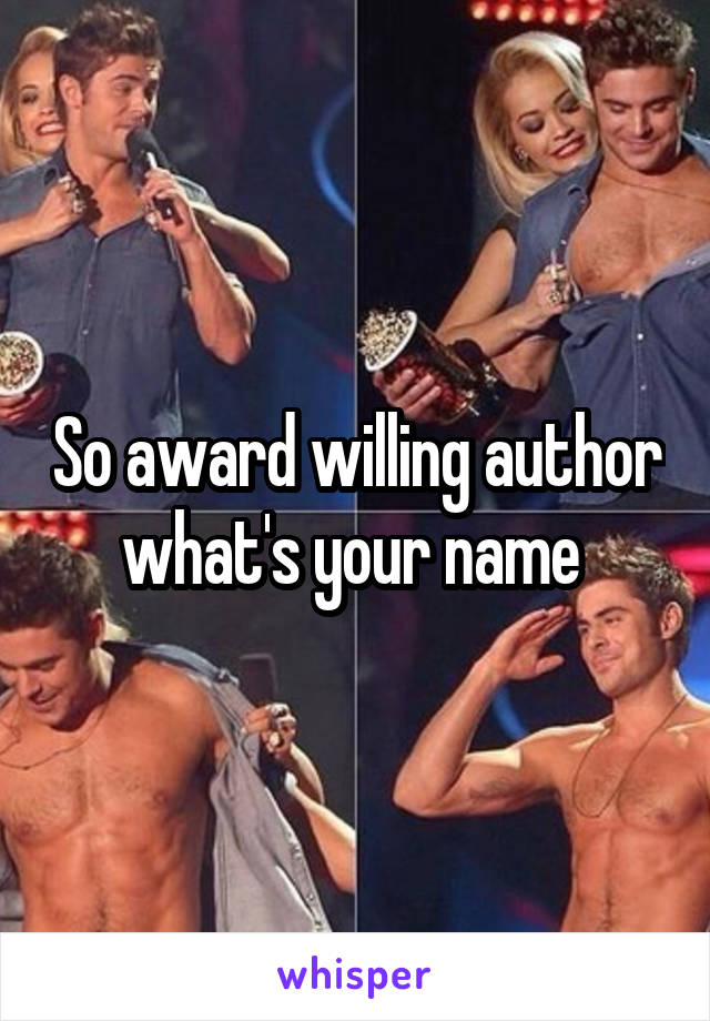 So award willing author what's your name 