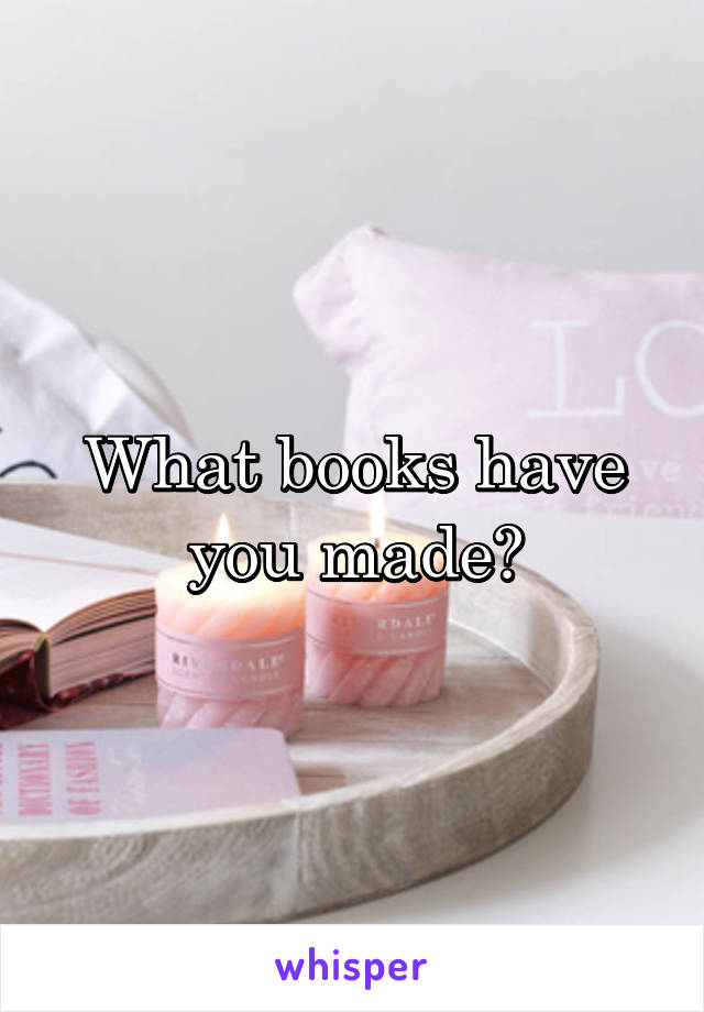 What books have you made?