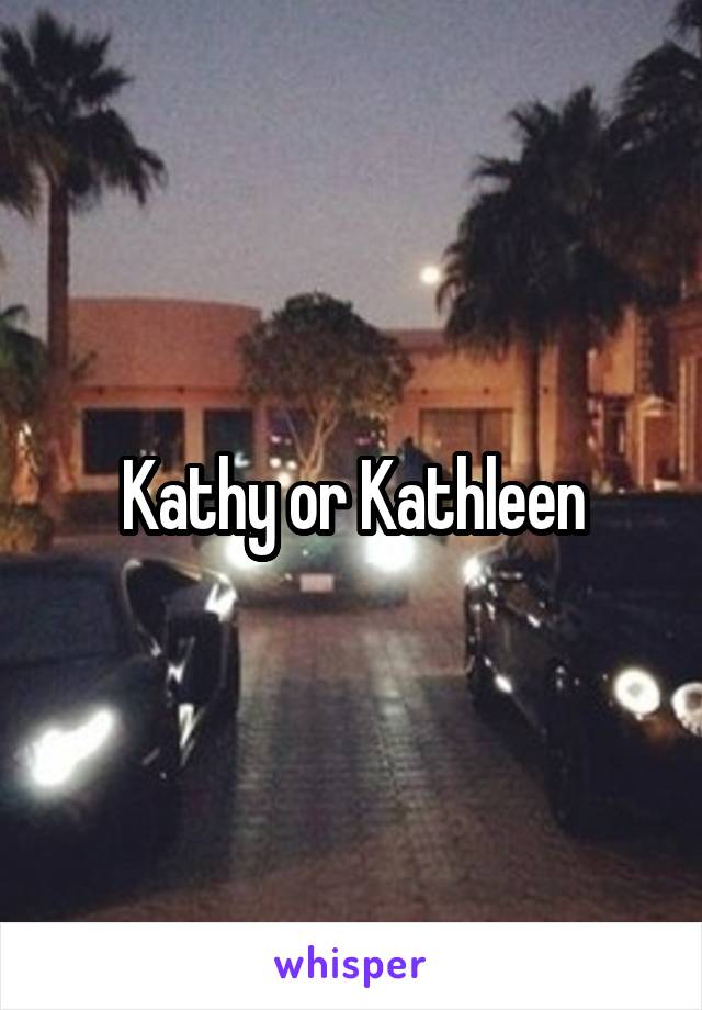 Kathy or Kathleen