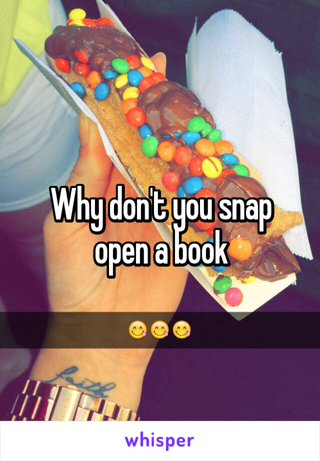 Why don't you snap open a book