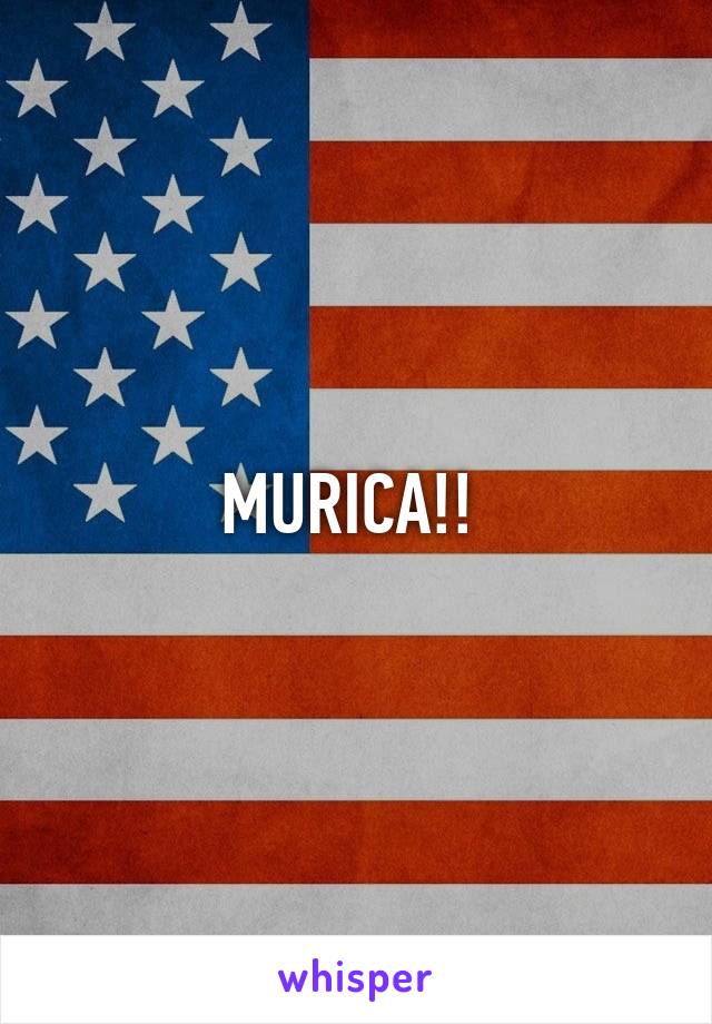 MURICA!! 