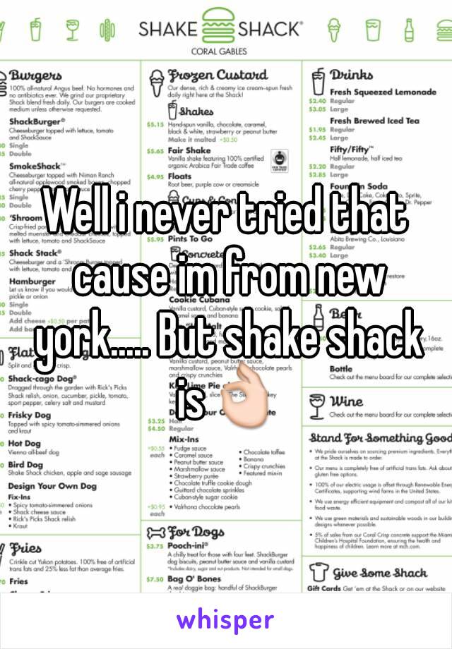 Well i never tried that cause im from new york..... But shake shack is👌