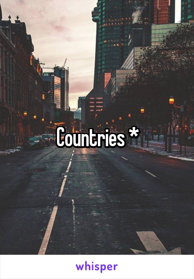 Countries *