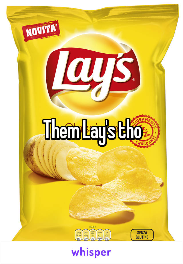 Them Lay's tho