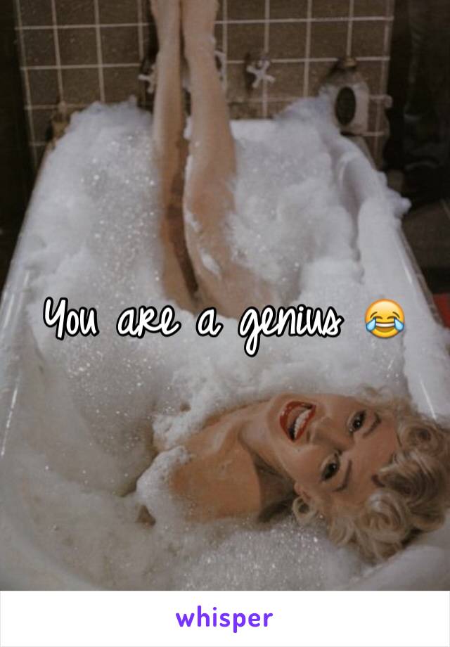 You are a genius 😂