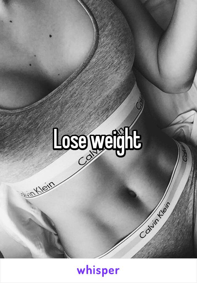 Lose weight 