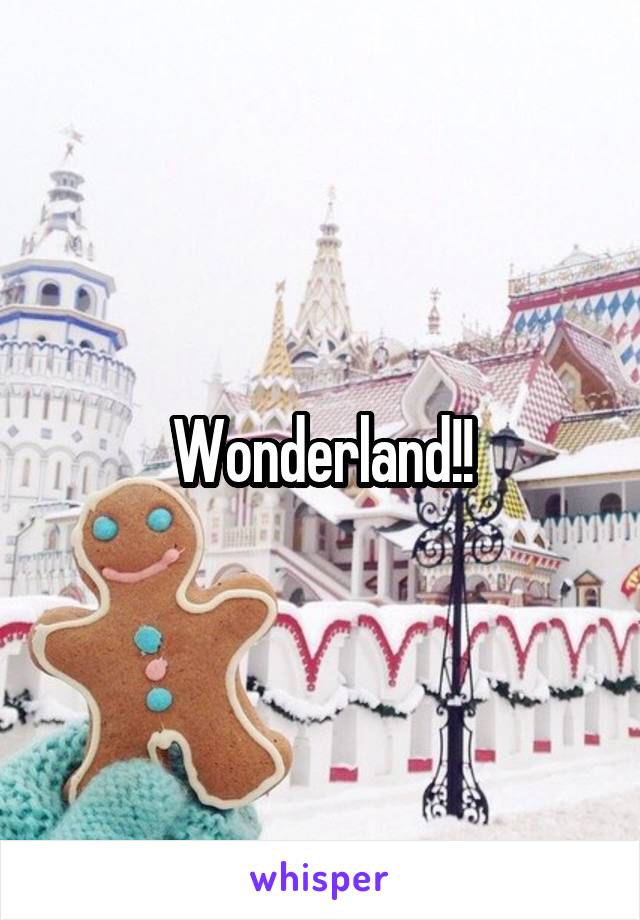 Wonderland!!