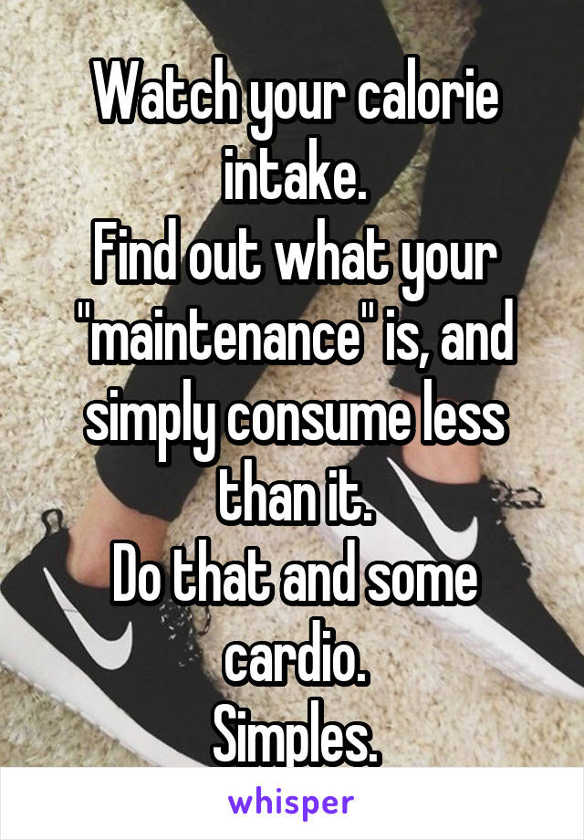 Watch your calorie intake.
Find out what your "maintenance" is, and simply consume less than it.
Do that and some cardio.
Simples.