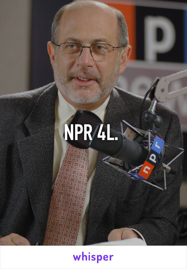 NPR 4L. 