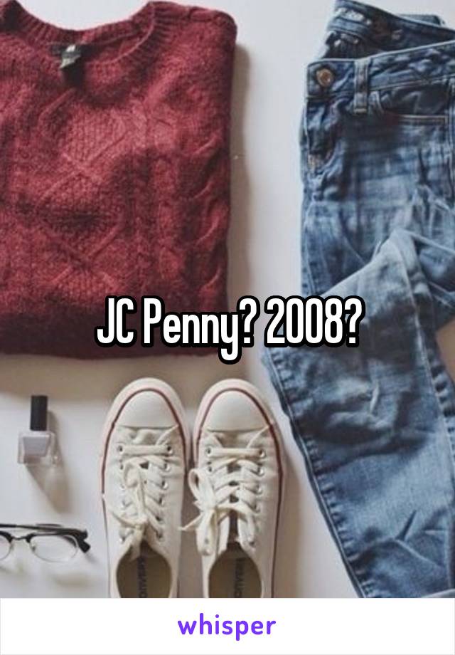 JC Penny? 2008?