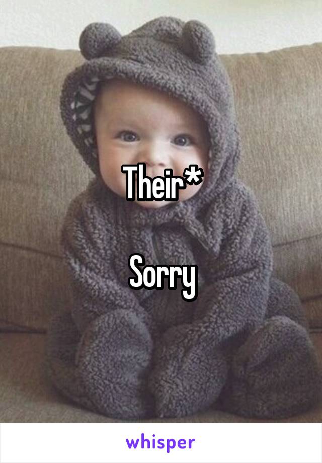 Their*

Sorry