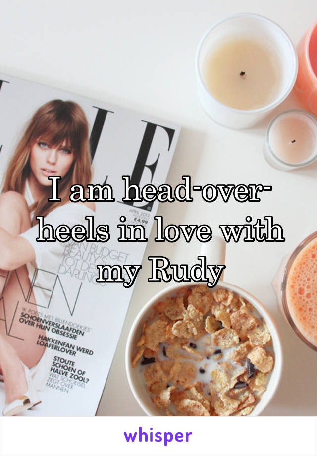 I am head-over- heels in love with my Rudy