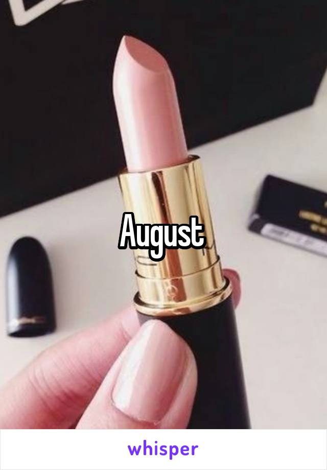 August 