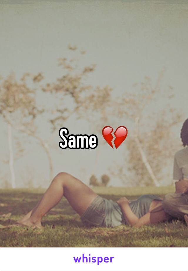 Same 💔