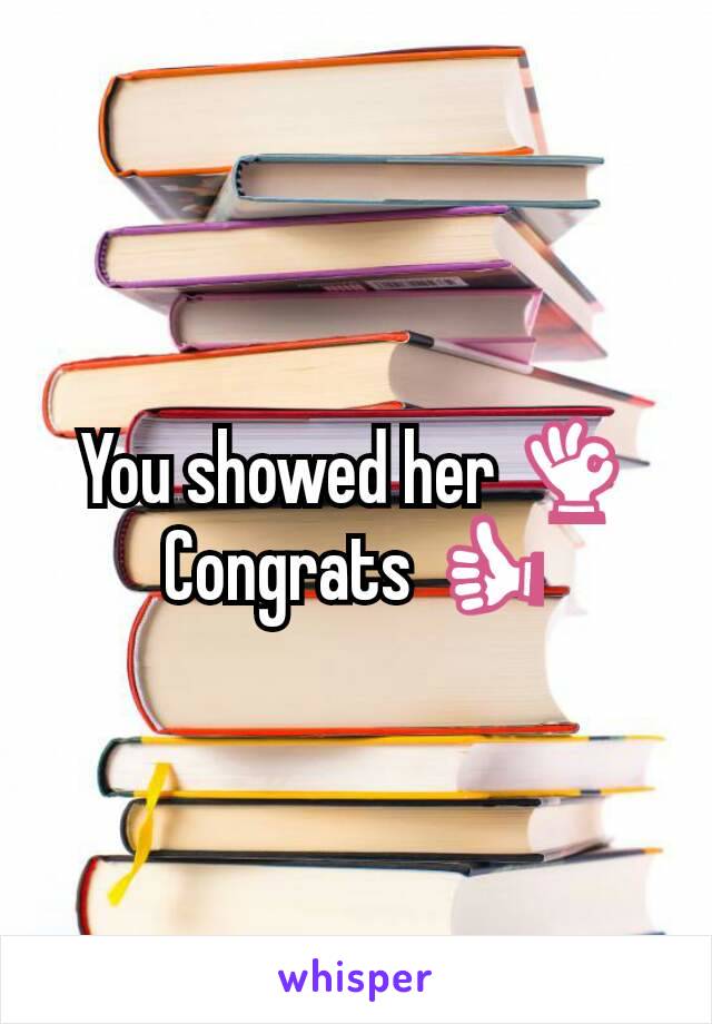 You showed her 👌
Congrats 👍