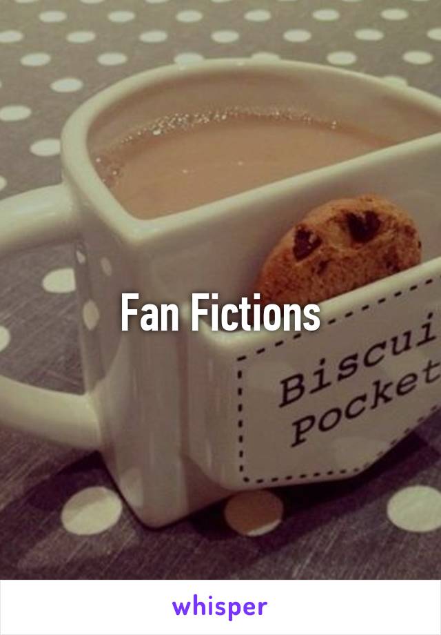 Fan Fictions