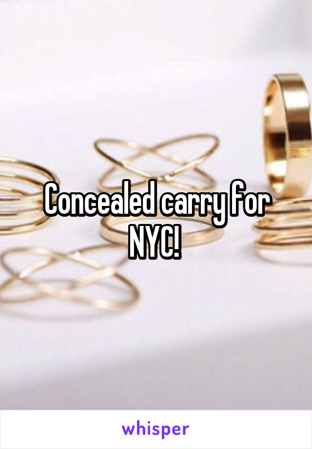 Concealed carry for NYC! 